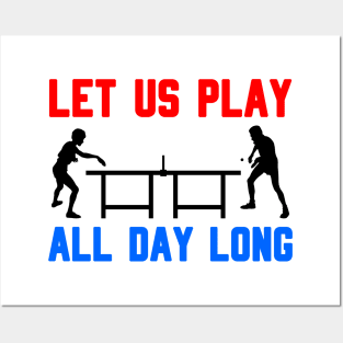 Let us play all day long - table tennis Posters and Art